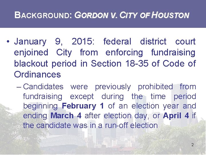 BACKGROUND: GORDON V. CITY OF HOUSTON • January 9, 2015: federal district court enjoined