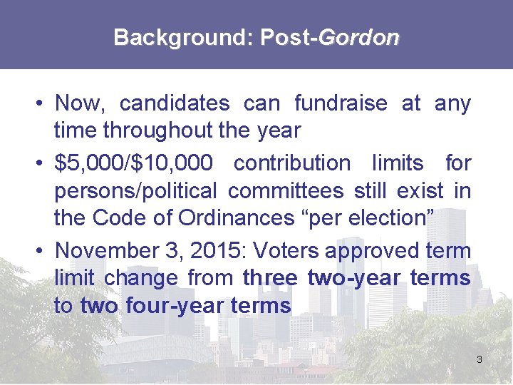 Background: Post-Gordon • Now, candidates can fundraise at any time throughout the year •