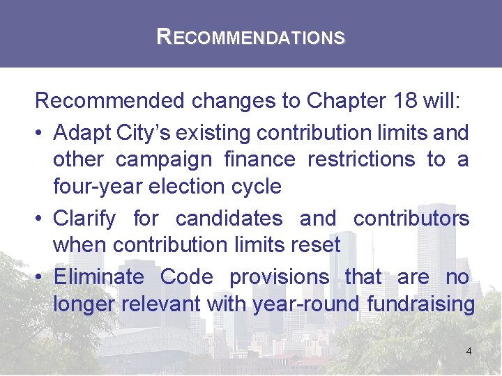 RECOMMENDATIONS Recommended changes to Chapter 18 will: • Adapt City’s existing contribution limits and