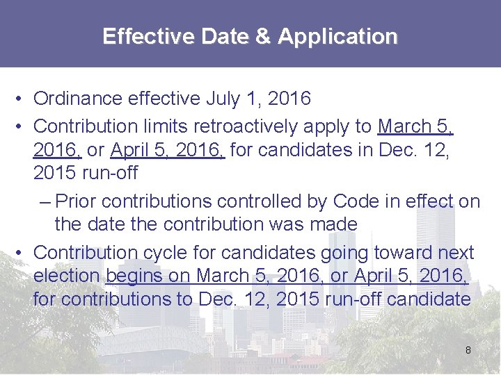 Effective Date & Application • Ordinance effective July 1, 2016 • Contribution limits retroactively