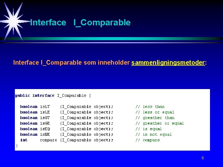 Interface I_Comparable som inneholder sammenligningsmetoder: 6 