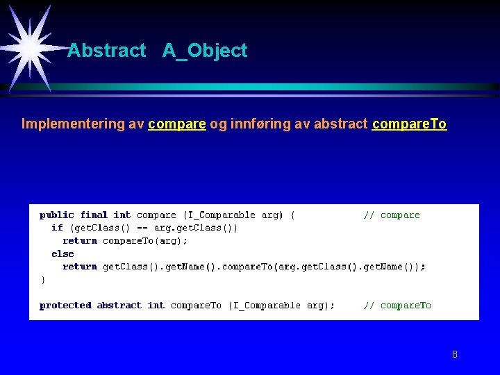Abstract A_Object Implementering av compare og innføring av abstract compare. To 8 