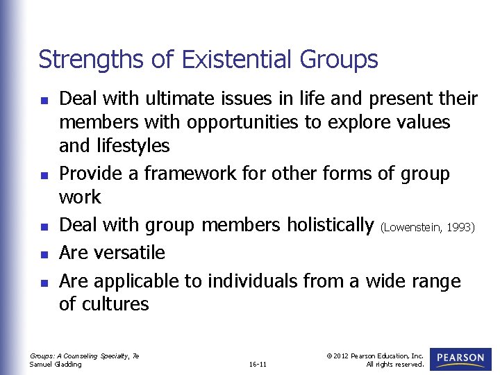 Strengths of Existential Groups n n n Deal with ultimate issues in life and
