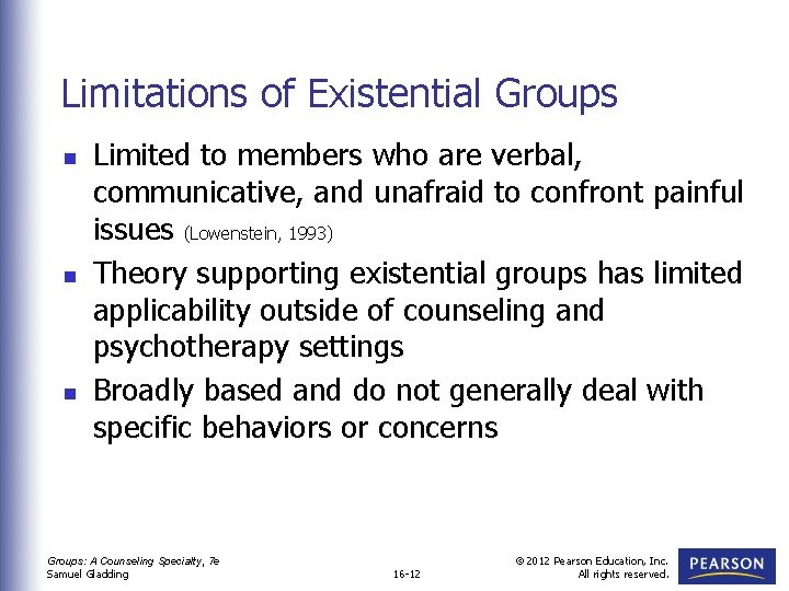 Limitations of Existential Groups n n n Limited to members who are verbal, communicative,