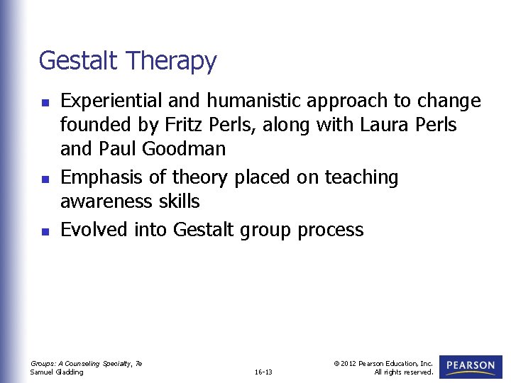 Gestalt Therapy n n n Experiential and humanistic approach to change founded by Fritz