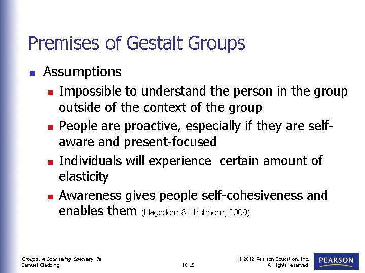 Premises of Gestalt Groups n Assumptions n n Impossible to understand the person in