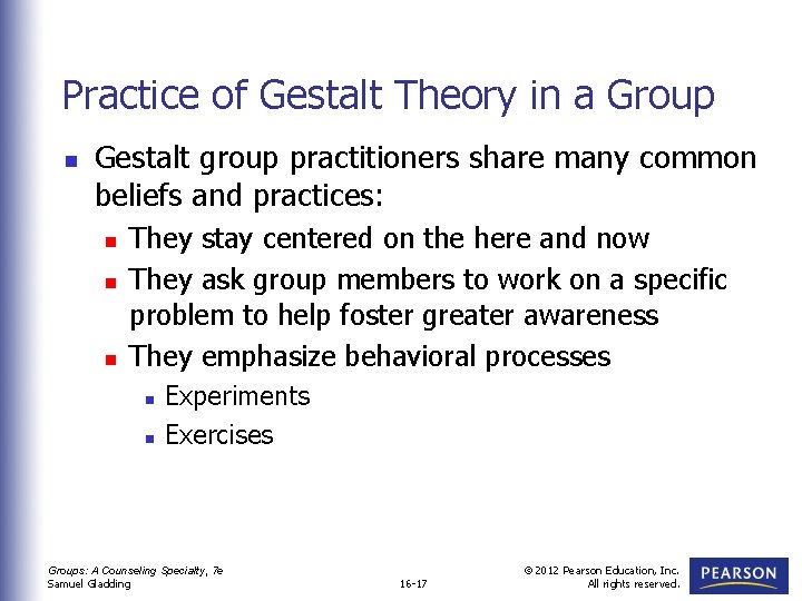 Practice of Gestalt Theory in a Group n Gestalt group practitioners share many common