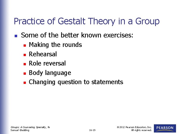 Practice of Gestalt Theory in a Group n Some of the better known exercises: