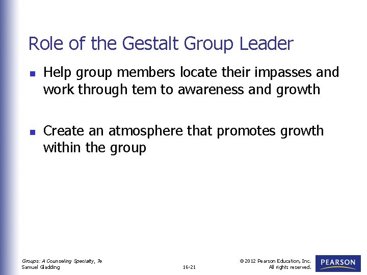 Role of the Gestalt Group Leader n n Help group members locate their impasses