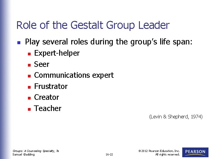 Role of the Gestalt Group Leader n Play several roles during the group’s life