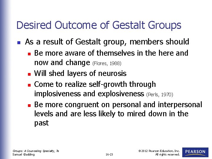 Desired Outcome of Gestalt Groups n As a result of Gestalt group, members should