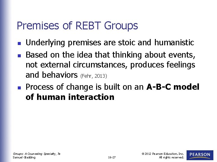 Premises of REBT Groups n n n Underlying premises are stoic and humanistic Based