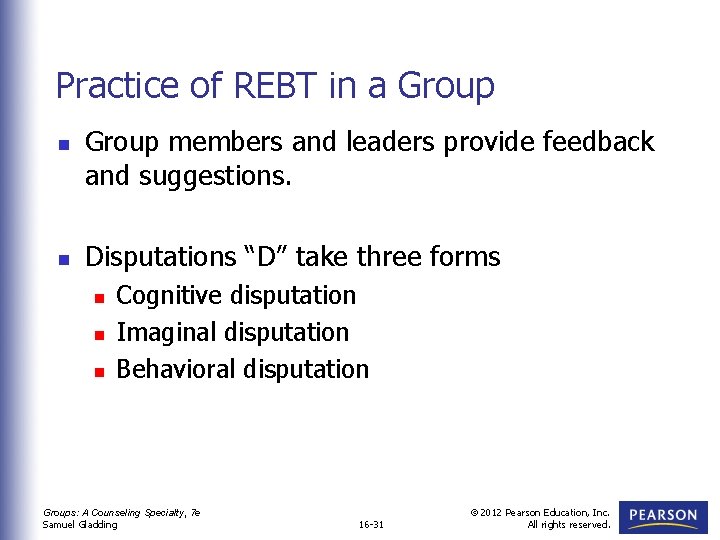 Practice of REBT in a Group n n Group members and leaders provide feedback