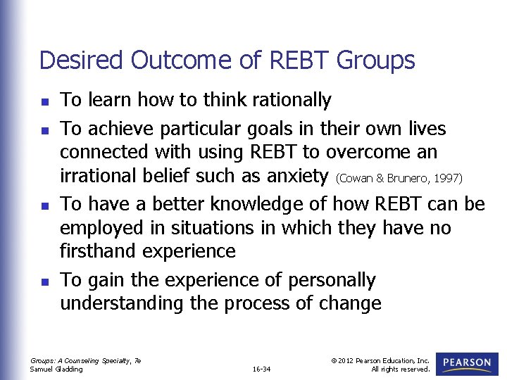 Desired Outcome of REBT Groups n n To learn how to think rationally To