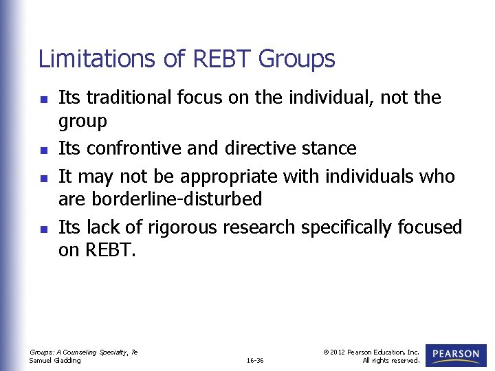 Limitations of REBT Groups n n Its traditional focus on the individual, not the