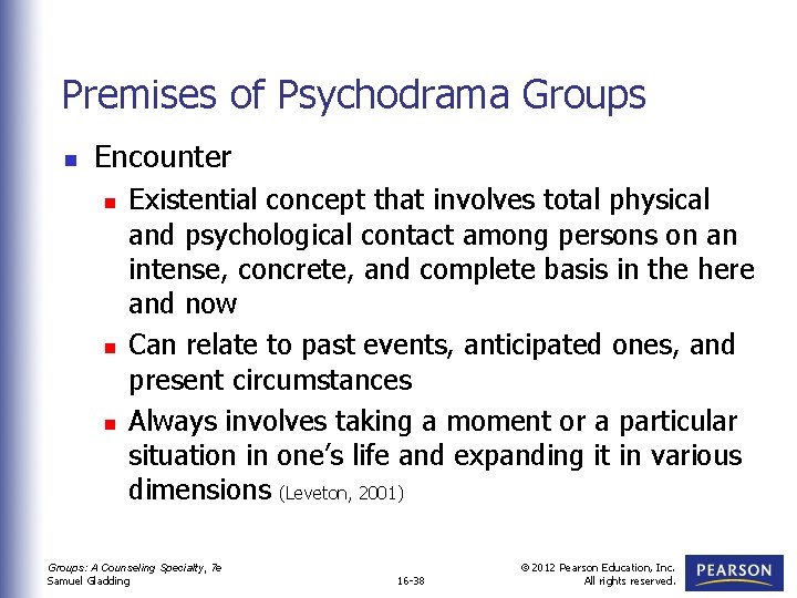 Premises of Psychodrama Groups n Encounter n n n Existential concept that involves total