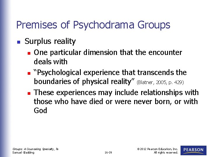 Premises of Psychodrama Groups n Surplus reality n n n One particular dimension that
