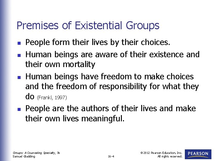 Premises of Existential Groups n n People form their lives by their choices. Human