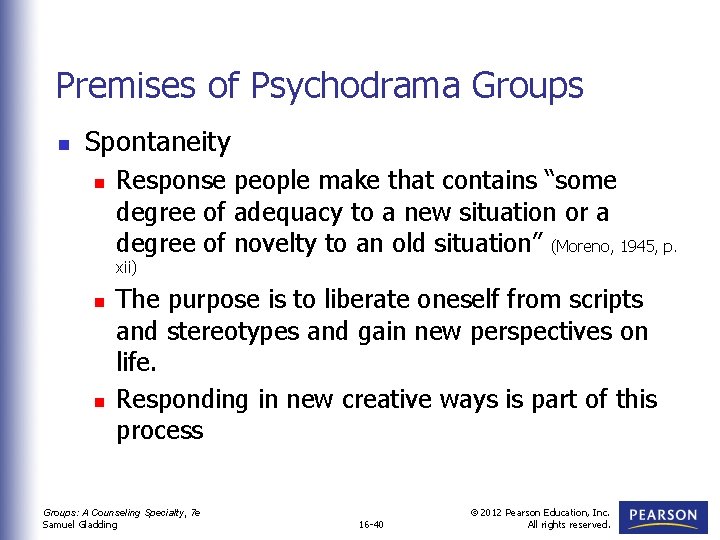 Premises of Psychodrama Groups n Spontaneity n Response people make that contains “some degree