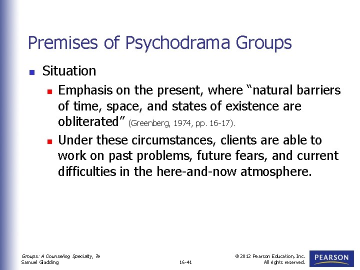 Premises of Psychodrama Groups n Situation n n Emphasis on the present, where “natural