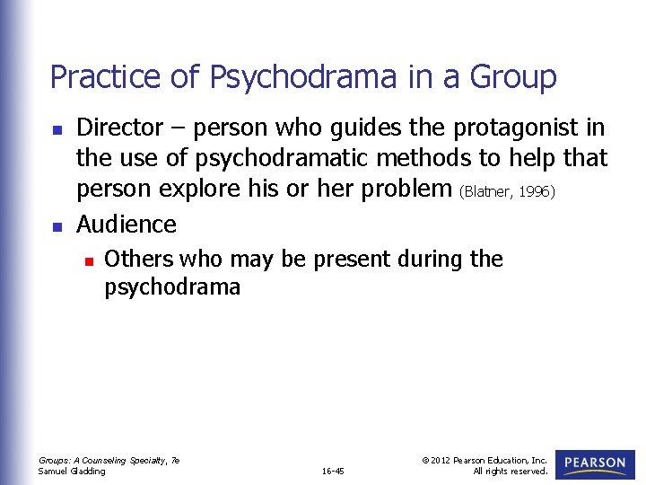 Practice of Psychodrama in a Group n n Director – person who guides the