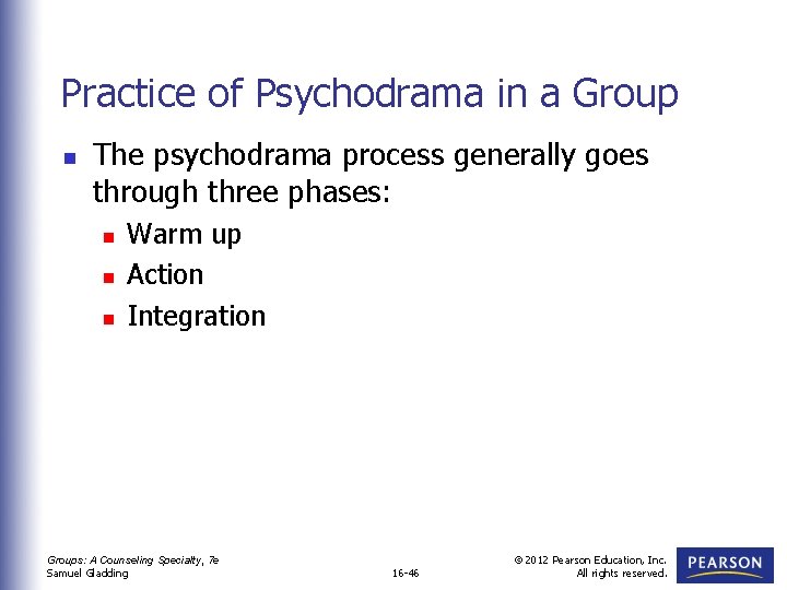 Practice of Psychodrama in a Group n The psychodrama process generally goes through three