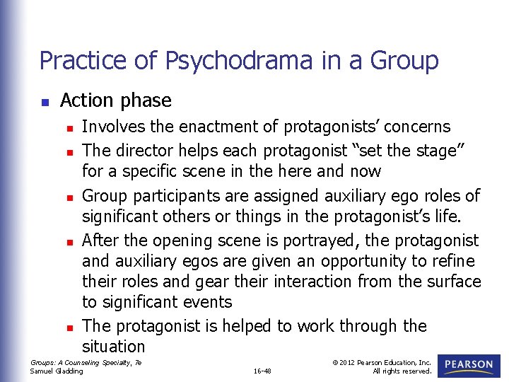 Practice of Psychodrama in a Group n Action phase n n n Involves the