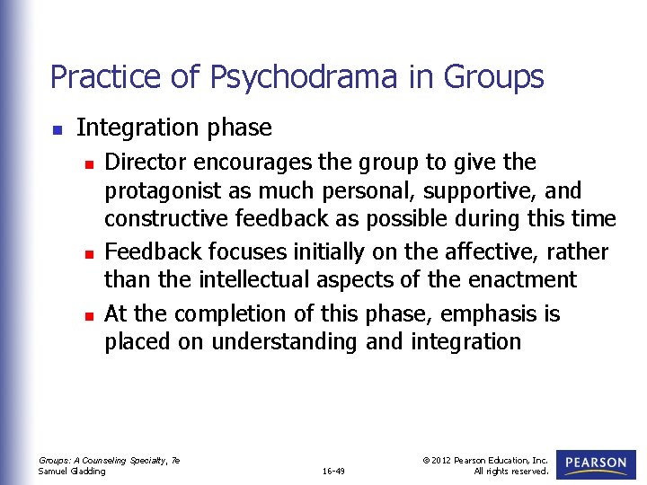 Practice of Psychodrama in Groups n Integration phase n n n Director encourages the