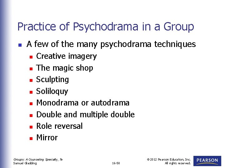 Practice of Psychodrama in a Group n A few of the many psychodrama techniques