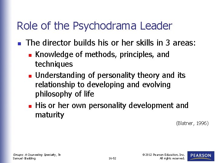 Role of the Psychodrama Leader n The director builds his or her skills in