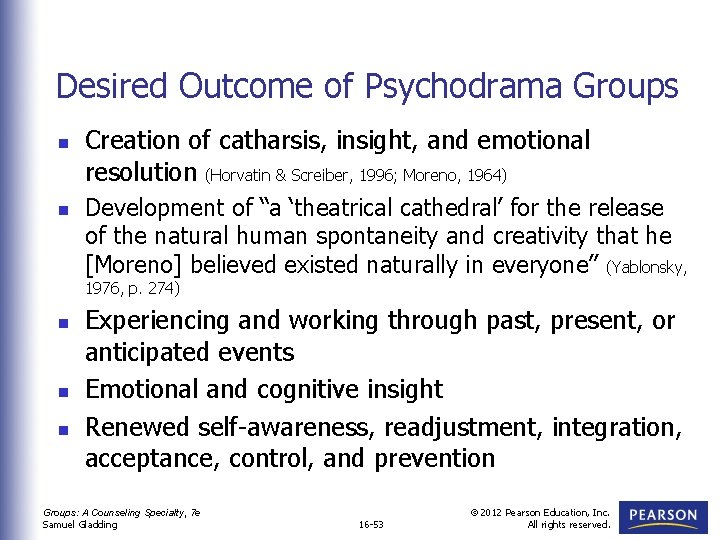 Desired Outcome of Psychodrama Groups n n Creation of catharsis, insight, and emotional resolution