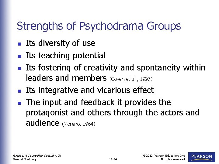 Strengths of Psychodrama Groups n n n Its diversity of use Its teaching potential