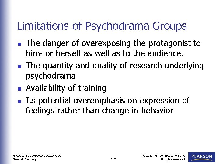 Limitations of Psychodrama Groups n n The danger of overexposing the protagonist to him-