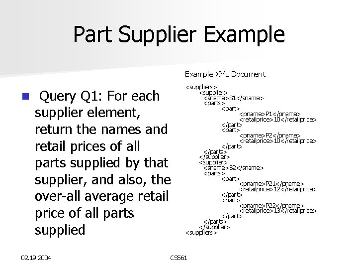 Part Supplier Example XML Document n Query Q 1: For each supplier element, return Part Supplier Example XML Document n Query Q 1: For each supplier element, return