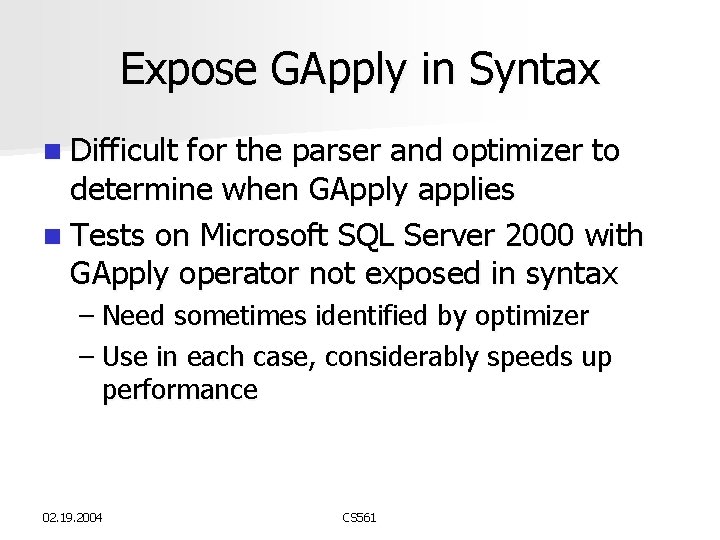 Expose GApply in Syntax n Difficult for the parser and optimizer to determine when Expose GApply in Syntax n Difficult for the parser and optimizer to determine when