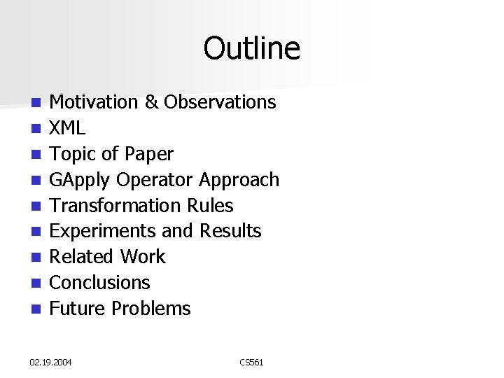 Outline n n n n n Motivation & Observations XML Topic of Paper GApply Outline n n n n n Motivation & Observations XML Topic of Paper GApply