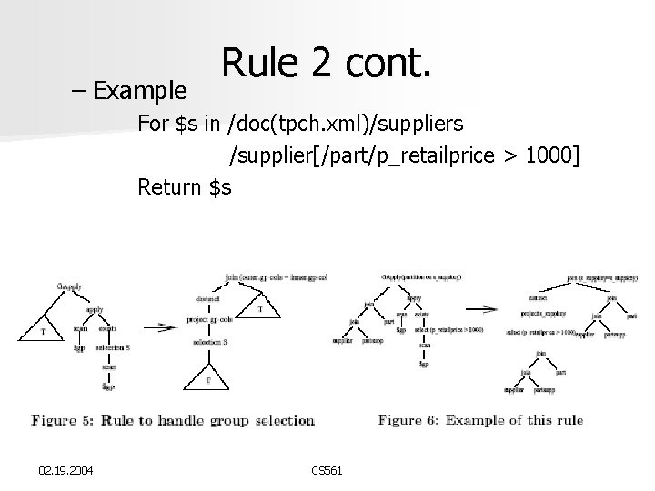 – Example Rule 2 cont. For $s in /doc(tpch. xml)/suppliers /supplier[/part/p_retailprice > 1000] Return