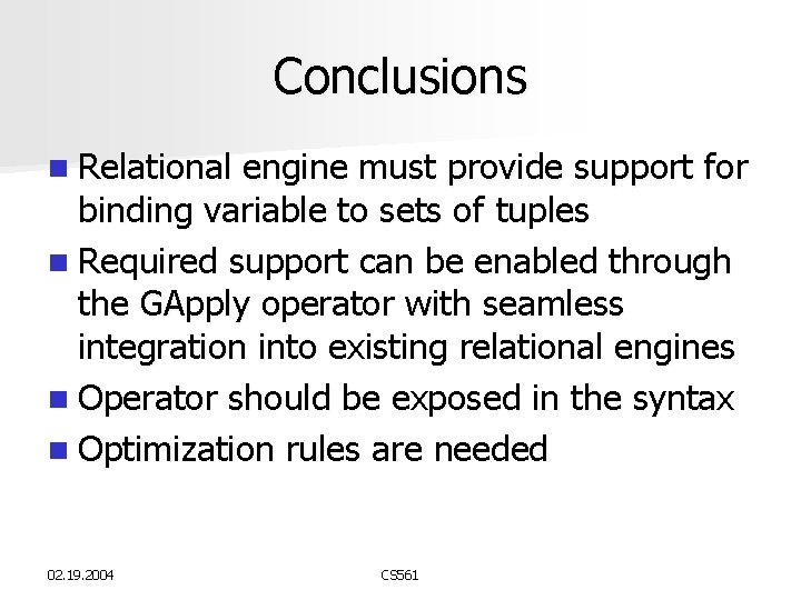 Conclusions n Relational engine must provide support for binding variable to sets of tuples Conclusions n Relational engine must provide support for binding variable to sets of tuples
