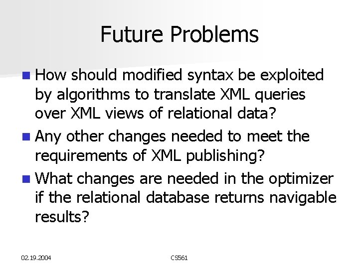 Future Problems n How should modified syntax be exploited by algorithms to translate XML Future Problems n How should modified syntax be exploited by algorithms to translate XML
