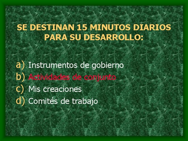 SE DESTINAN 15 MINUTOS DIARIOS PARA SU DESARROLLO: a) b) c) d) Instrumentos de