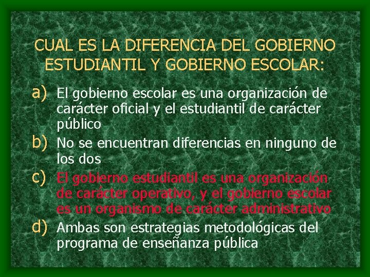 CUAL ES LA DIFERENCIA DEL GOBIERNO ESTUDIANTIL Y GOBIERNO ESCOLAR: a) El gobierno escolar