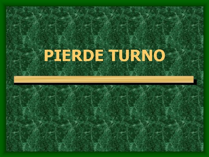 PIERDE TURNO 