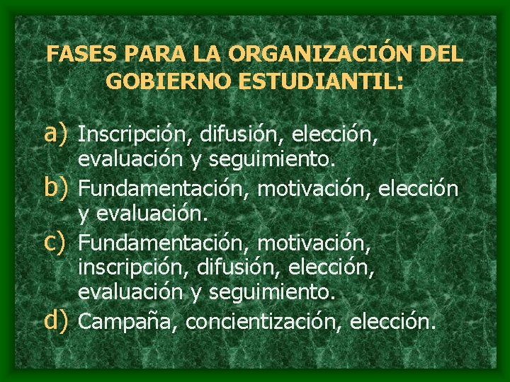 FASES PARA LA ORGANIZACIÓN DEL GOBIERNO ESTUDIANTIL: a) Inscripción, difusión, elección, evaluación y seguimiento.