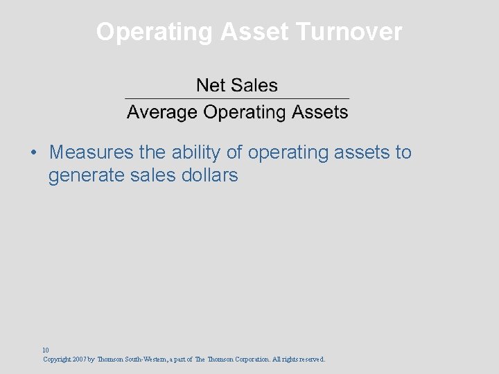 Operating Asset Turnover • Measures the ability of operating assets to generate sales dollars