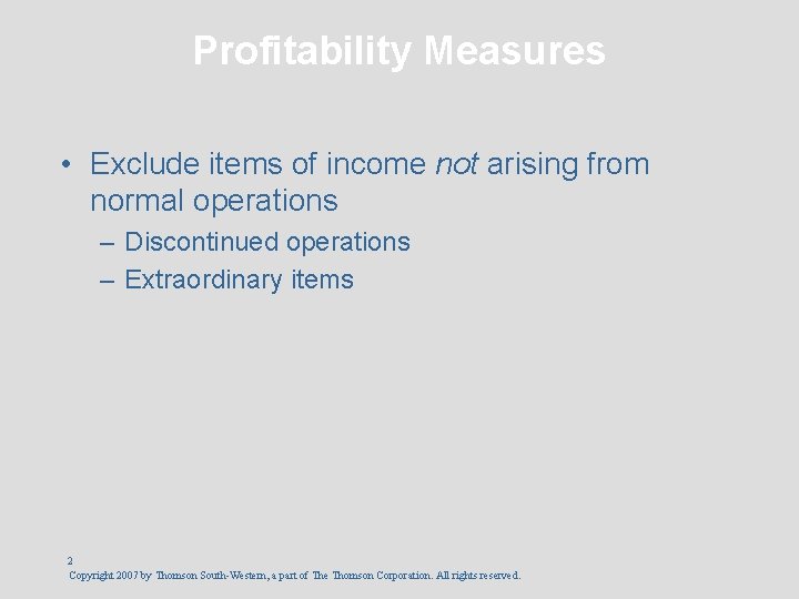 Profitability Measures • Exclude items of income not arising from normal operations – Discontinued