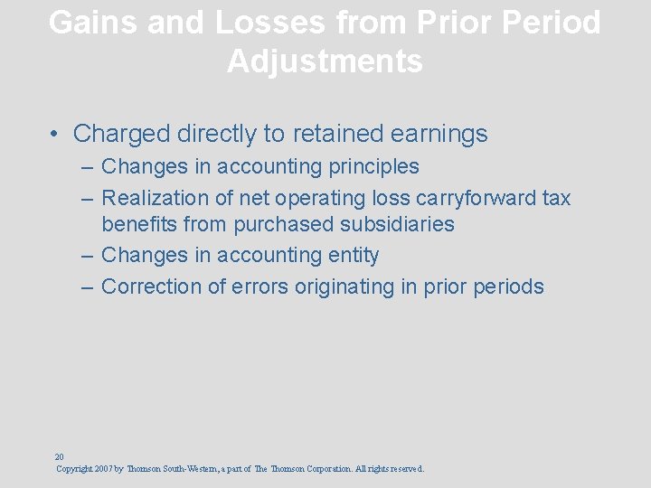 Gains and Losses from Prior Period Adjustments • Charged directly to retained earnings –