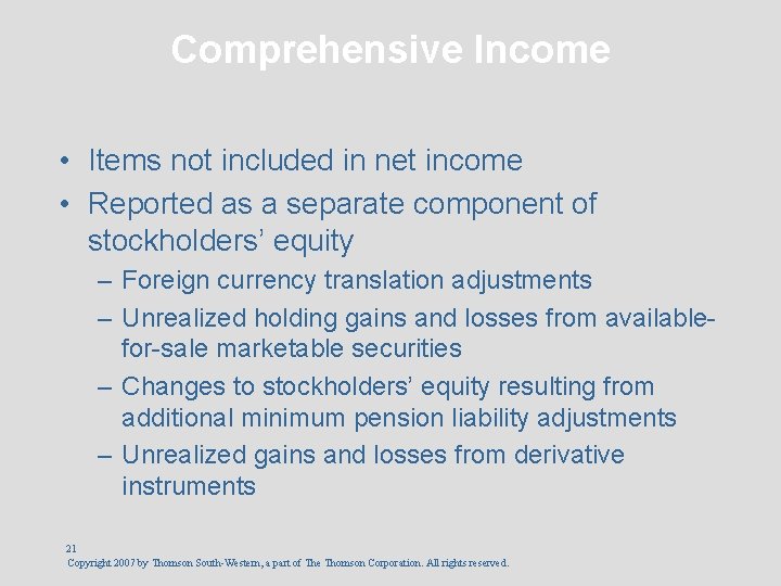 Comprehensive Income • Items not included in net income • Reported as a separate