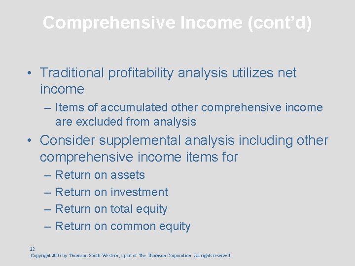 Comprehensive Income (cont’d) • Traditional profitability analysis utilizes net income – Items of accumulated