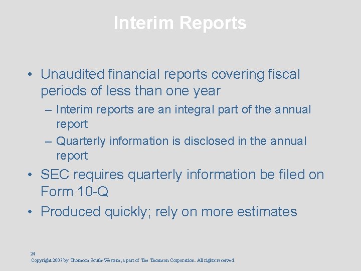 Interim Reports • Unaudited financial reports covering fiscal periods of less than one year