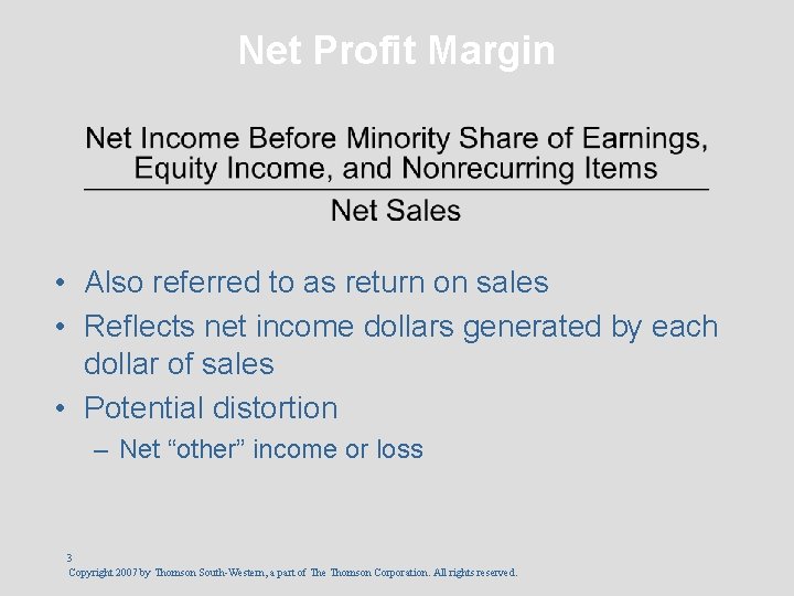 Net Profit Margin • Also referred to as return on sales • Reflects net